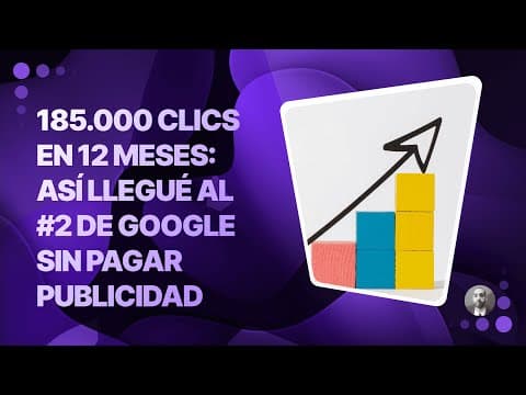 185.000 Clics en 12 Meses: Así Llegué al #2 de Google SIN Pagar Publicidad